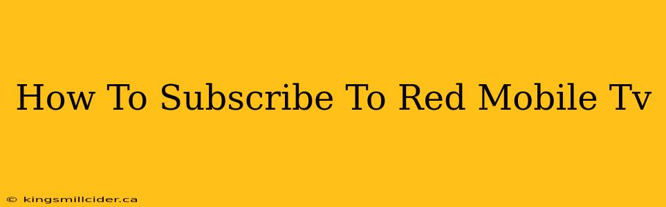 How To Subscribe To Red Mobile Tv