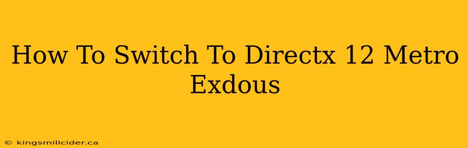 How To Switch To Directx 12 Metro Exdous