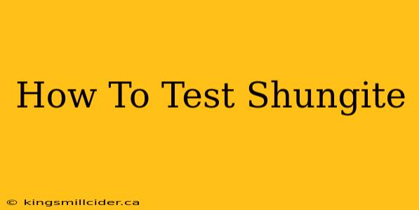 How To Test Shungite