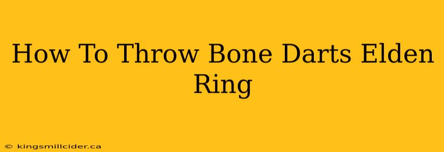 How To Throw Bone Darts Elden Ring