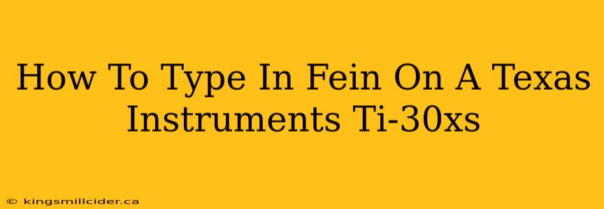 How To Type In Fein On A Texas Instruments Ti-30xs