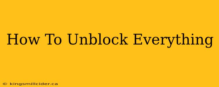 How To Unblock Everything