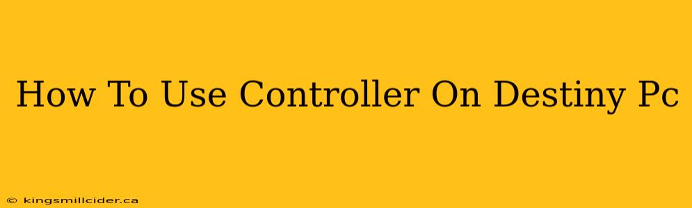 How To Use Controller On Destiny Pc