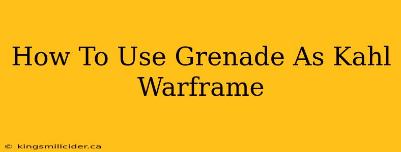 How To Use Grenade As Kahl Warframe