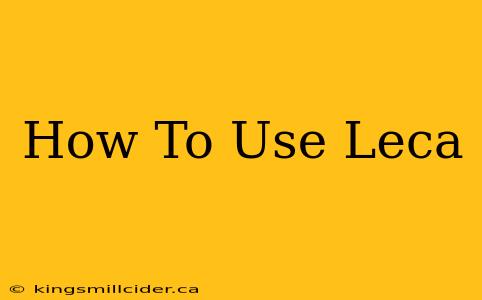 How To Use Leca