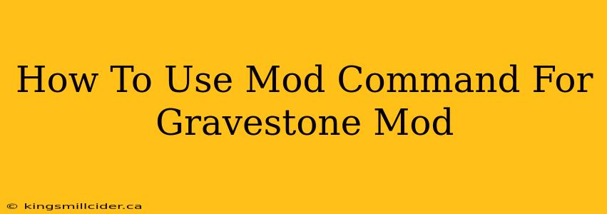 How To Use Mod Command For Gravestone Mod