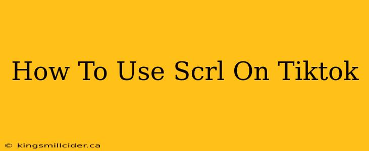 How To Use Scrl On Tiktok