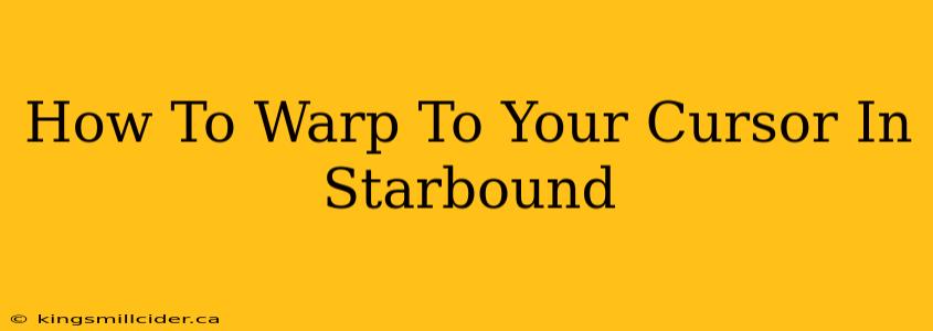 How To Warp To Your Cursor In Starbound