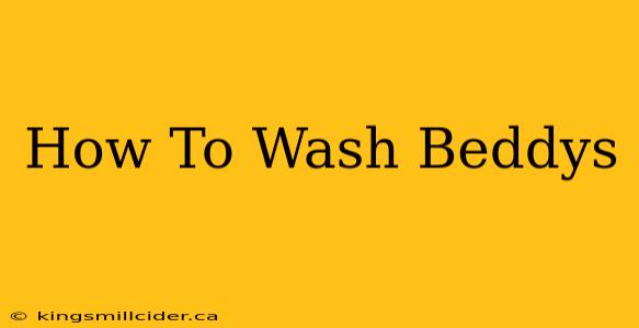 How To Wash Beddys