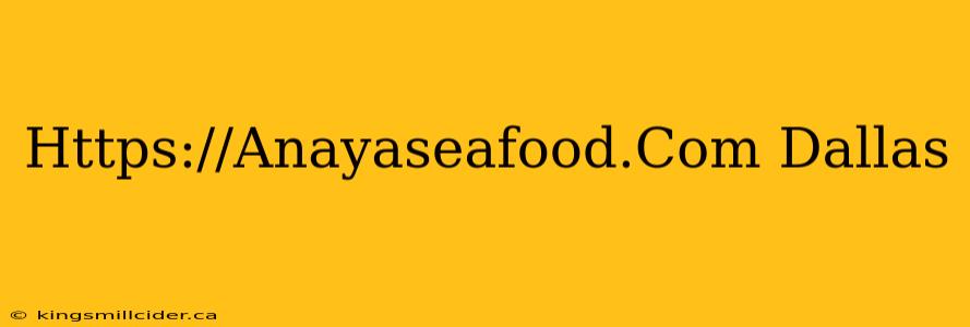 Https://Anayaseafood.Com Dallas