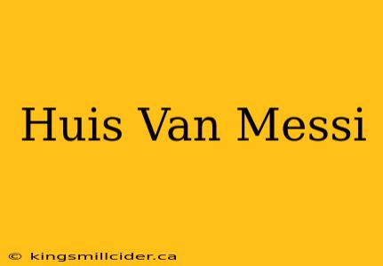 Huis Van Messi