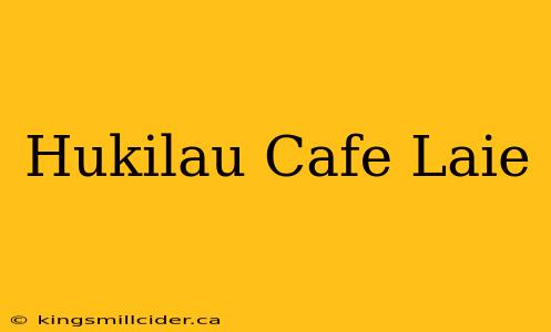 Hukilau Cafe Laie