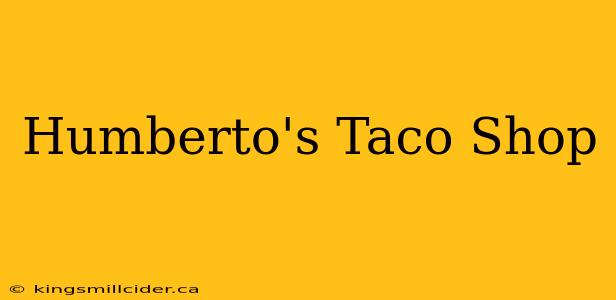 Humberto's Taco Shop