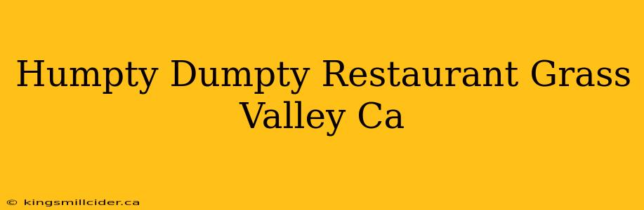 Humpty Dumpty Restaurant Grass Valley Ca