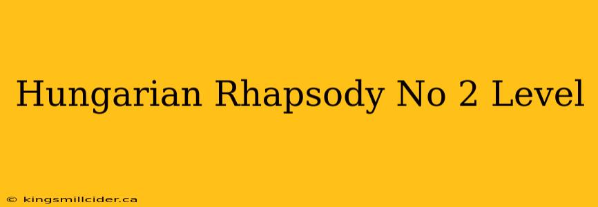 Hungarian Rhapsody No 2 Level