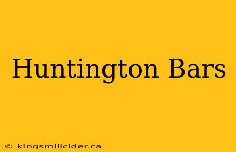 Huntington Bars