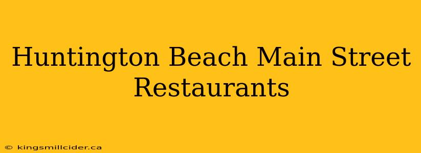 Huntington Beach Main Street Restaurants