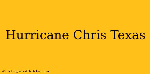 Hurricane Chris Texas