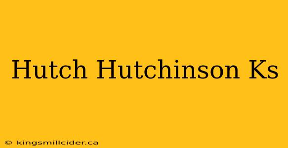 Hutch Hutchinson Ks