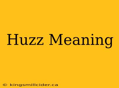 Huzz Meaning