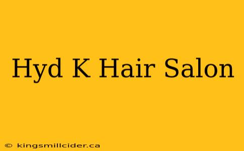 Hyd K Hair Salon