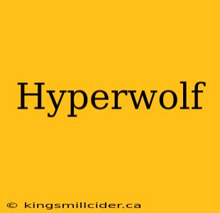 Hyperwolf