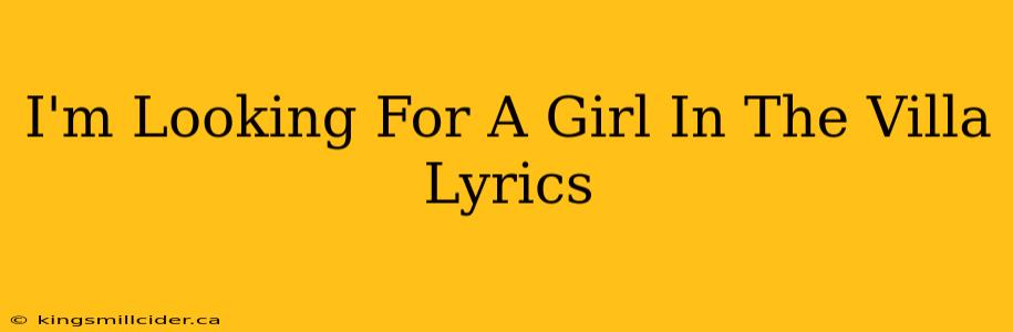 I'm Looking For A Girl In The Villa Lyrics