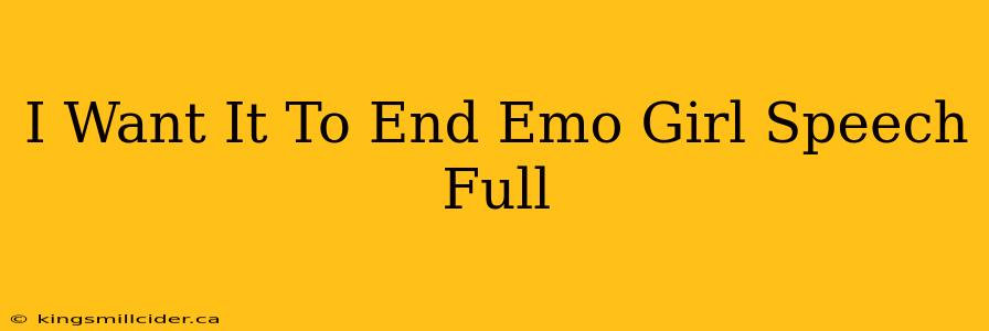 I Want It To End Emo Girl Speech Full