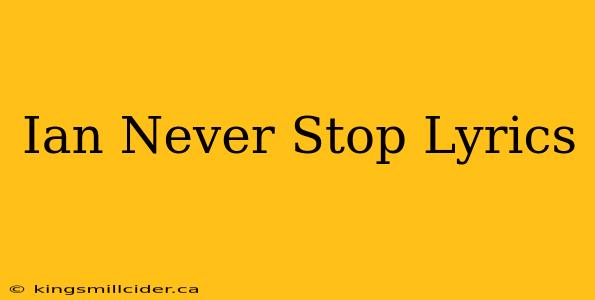 Ian Never Stop Lyrics