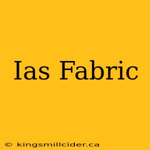 Ias Fabric