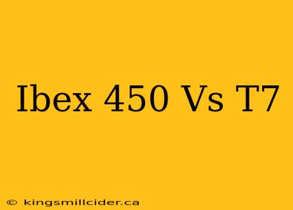 Ibex 450 Vs T7