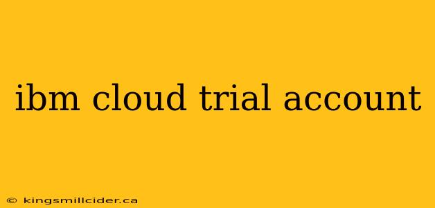 ibm cloud trial account