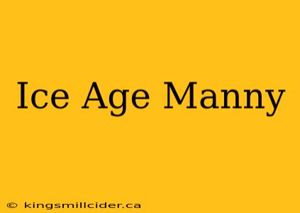 Ice Age Manny