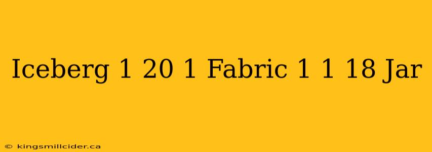 Iceberg 1 20 1 Fabric 1 1 18 Jar