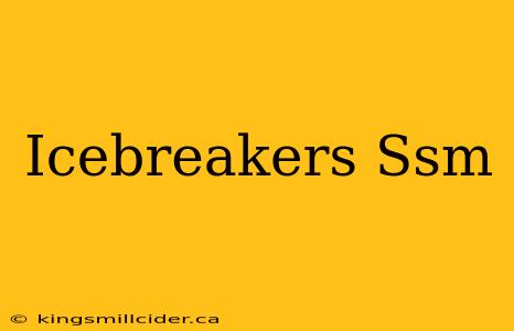 Icebreakers Ssm