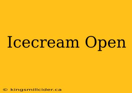 Icecream Open