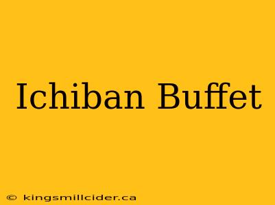 Ichiban Buffet