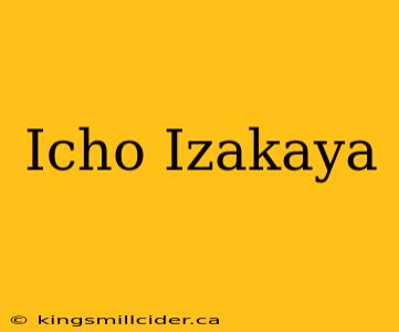 Icho Izakaya