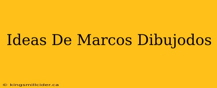 Ideas De Marcos Dibujodos