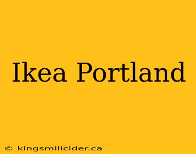 Ikea Portland