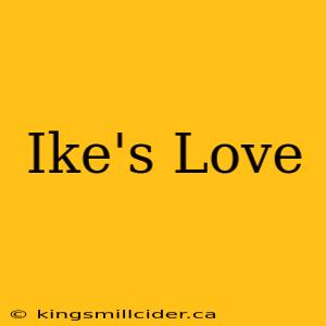 Ike's Love