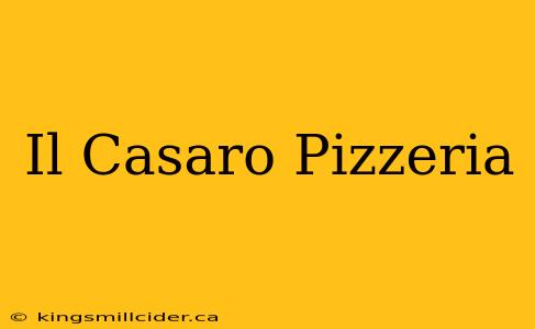 Il Casaro Pizzeria