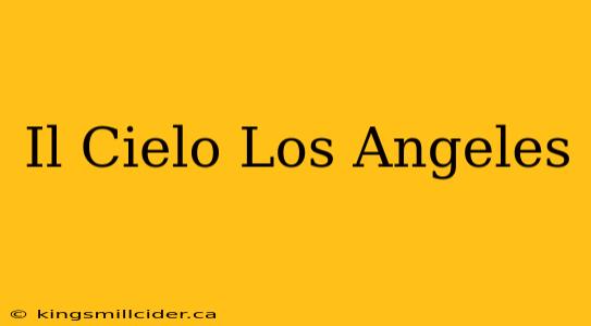 Il Cielo Los Angeles