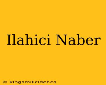 Ilahici Naber