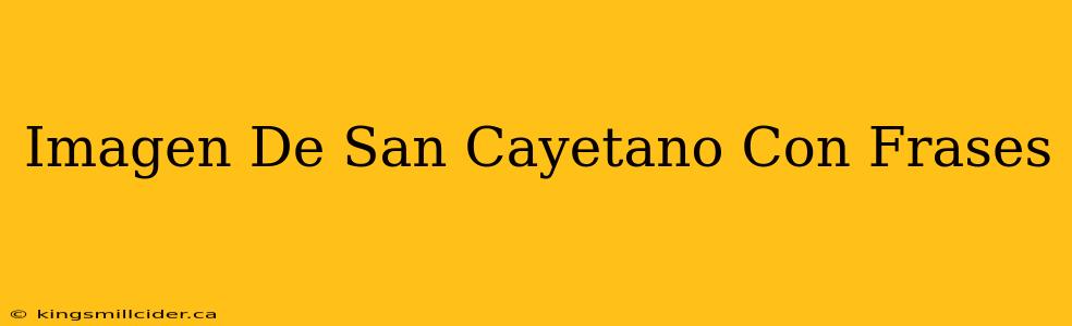 Imagen De San Cayetano Con Frases