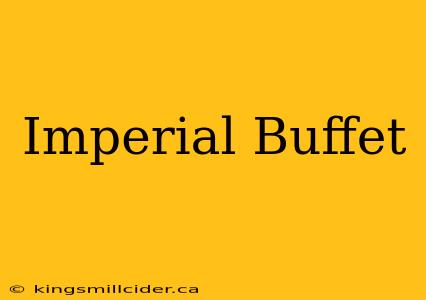 Imperial Buffet