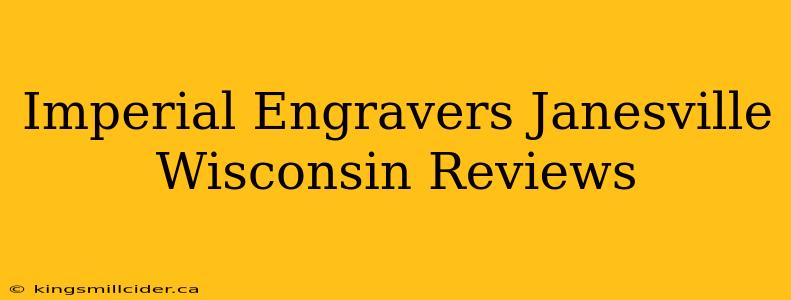 Imperial Engravers Janesville Wisconsin Reviews