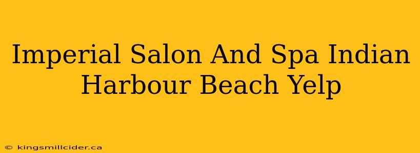 Imperial Salon And Spa Indian Harbour Beach Yelp