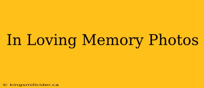 In Loving Memory Photos