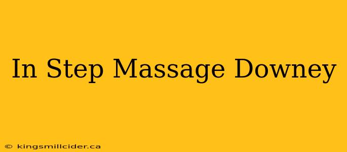 In Step Massage Downey